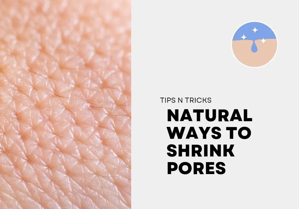 natural ways to shrink pores