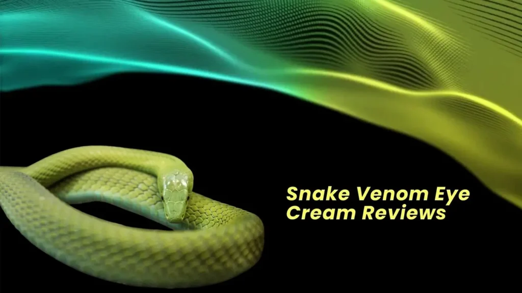 snake venom eye cream reviews