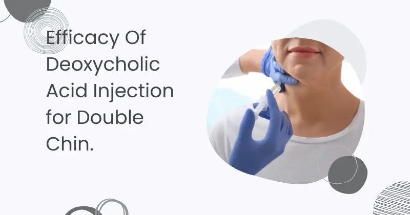 Deoxycholic Acid Injection for Double Chin