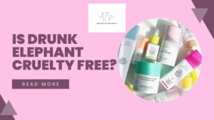 Is drunk elephant Cruelty-free?